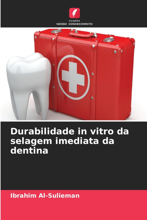 Kniha Durabilidade in vitro da selagem imediata da dentina Ibrahim Al-Sulieman