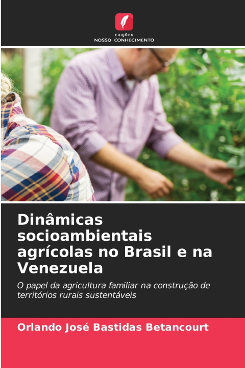 Boek Dinâmicas socioambientais agrícolas no Brasil e na Venezuela Orlando José Bastidas Betancourt