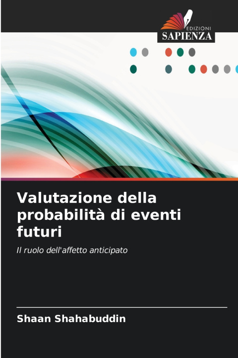 Libro Valutazione della probabilità di eventi futuri Shaan Shahabuddin