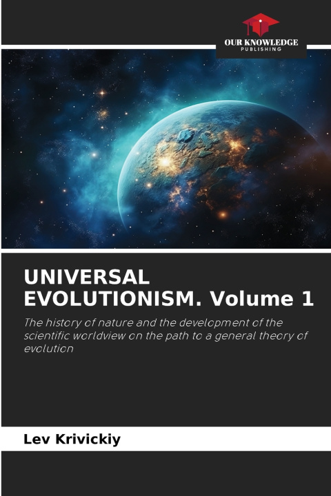 Книга UNIVERSAL EVOLUTIONISM. Volume 1 Lev Krivickiy
