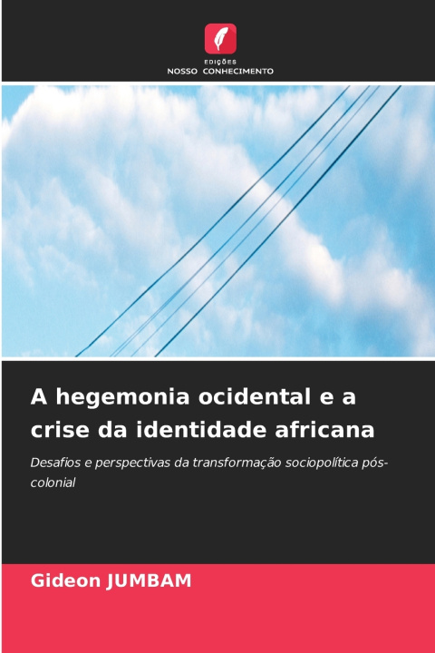 Buch A hegemonia ocidental e a crise da identidade africana Gideon JUMBAM