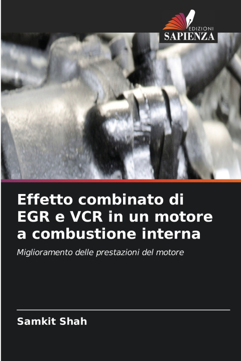 Könyv Effetto combinato di EGR e VCR in un motore a combustione interna Samkit Shah