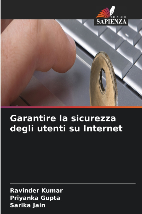 Libro Garantire la sicurezza degli utenti su Internet Priyanka Gupta