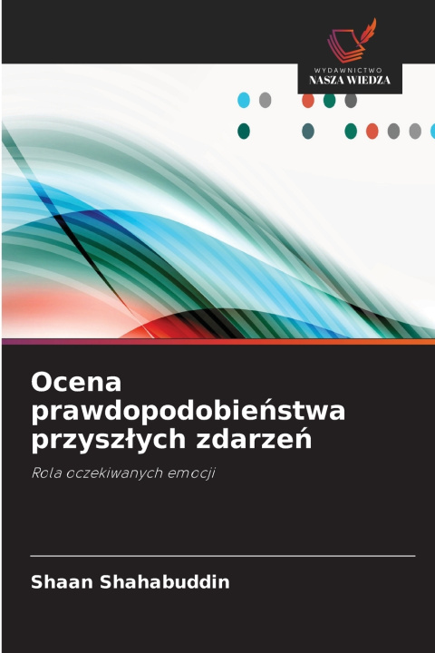 Kniha Ocena prawdopodobieństwa przyszłych zdarzeń Shaan Shahabuddin