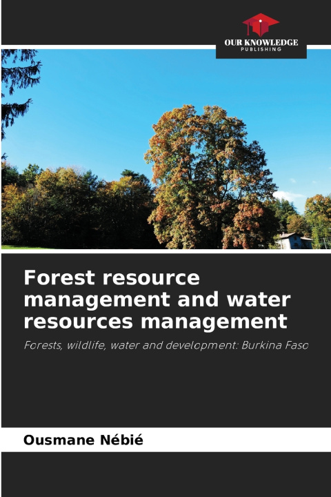 Kniha Forest resource management and water resources management Ousmane Nébié