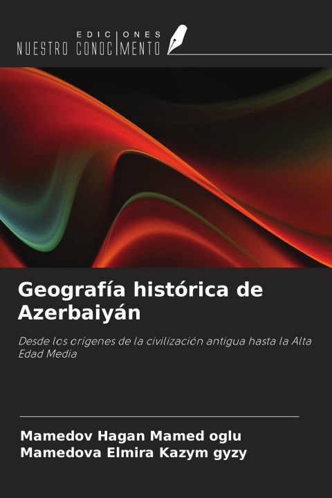 Libro Geografía histórica de Azerbaiyán Mamedova Elmira Kazym gyzy