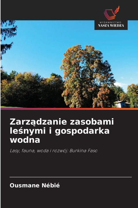 Buch Zarządzanie zasobami leśnymi i gospodarka wodna Ousmane Nébié
