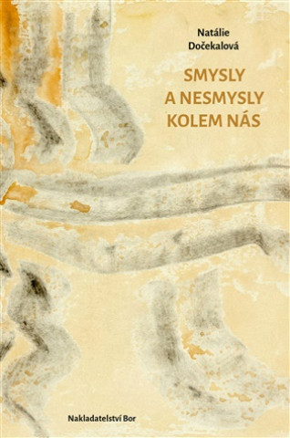Könyv Smysly a nesmysly kolem nás Natálie Dočekalová