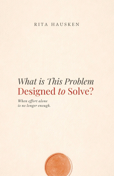 Книга What is This Problem Designed to Solve Rita Hausken