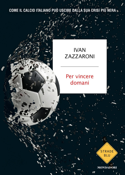 Buch Per vincere domani. Come il calcio italiano può uscire dalla sua crisi più nera Ivan Zazzaroni