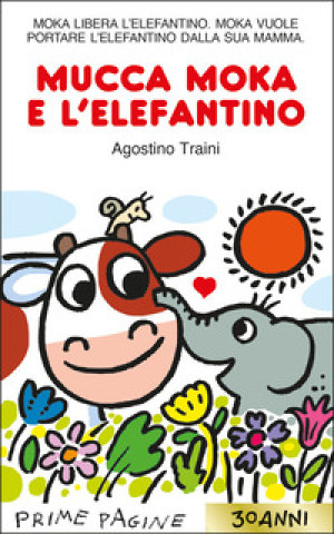 Книга Mucca Moka e l'elefantino. Stampatello maiuscolo Agostino Traini