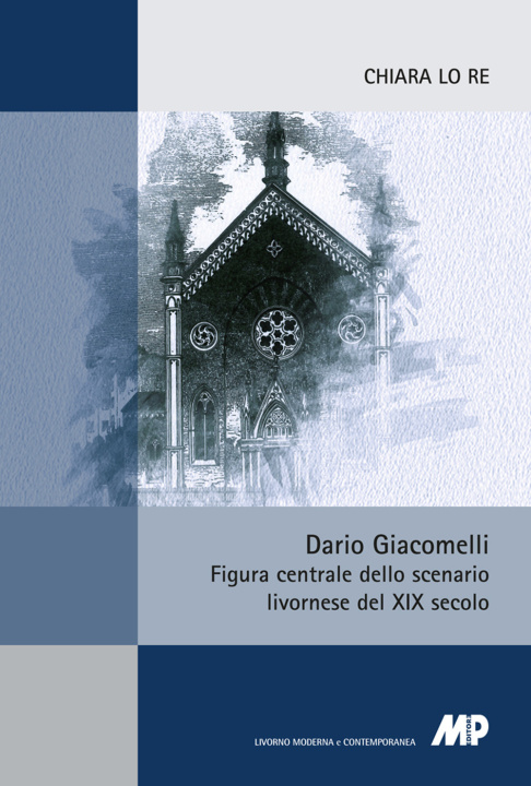 Kniha Dario Giacomelli. Figura centrale dello scenario livornese del XIX secolo Chiara Lo Re