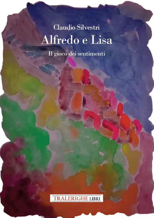 Książka Alfredo e Lisa. Il gioco dei sentimenti Claudio Silvestri