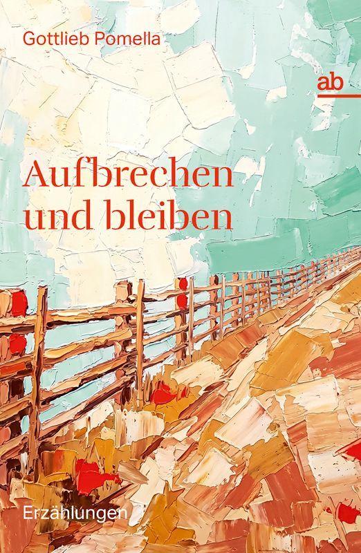 Libro Aufbrechen und bleiben Gottlieb Pomella