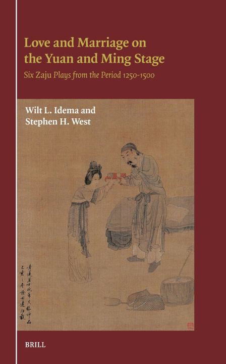Kniha Love and Marriage on the Yuan and Ming Stage Stephen H West