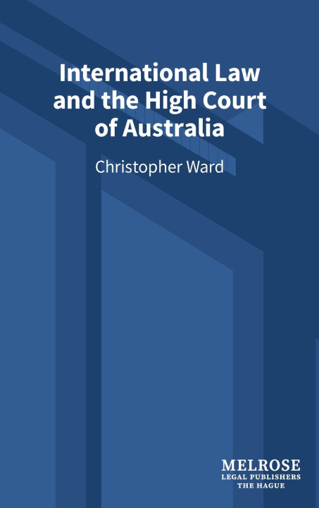 Boek International Law and the High Court of Australia Christopher Ward