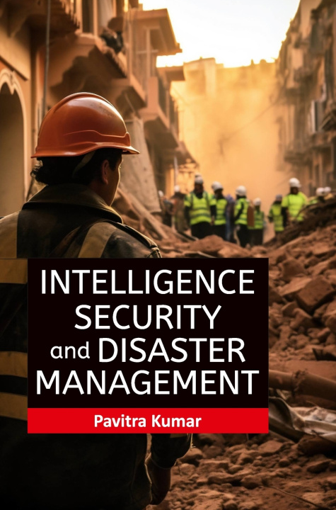 Книга Intelligence, Security and Disaster Management Pavitra Kumar
