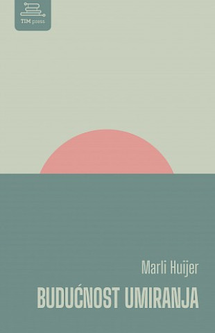 Книга Budućnost umiranja Marli Huijer