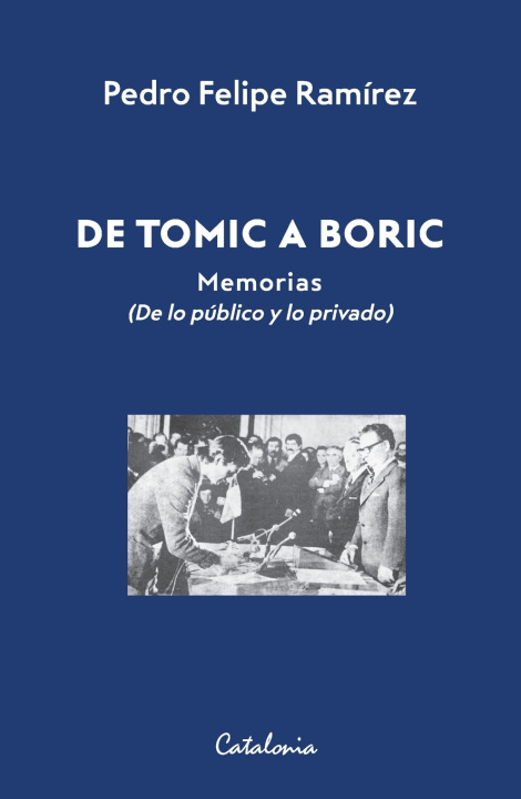 Knjiga De Tomic a Boric Pedro Felipe Ramírez