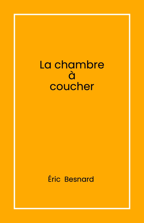 Книга La Chambre à coucher Éric Besnard