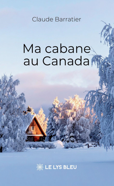 Книга Ma cabane au Canada Claude Barratier