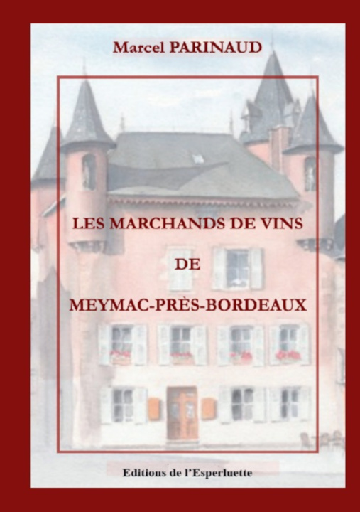 Libro LES MARCHANDS DE VINS DE MEYMAC PRES BORDEAUX PARINAUD