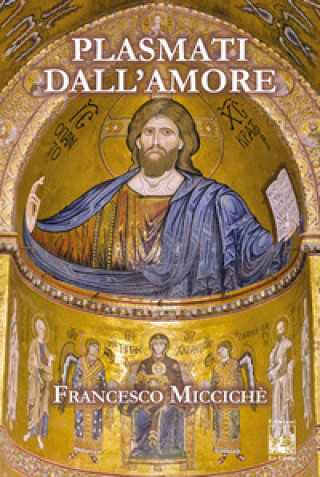 Könyv Plasmati dall’amore Francesco Miccichè