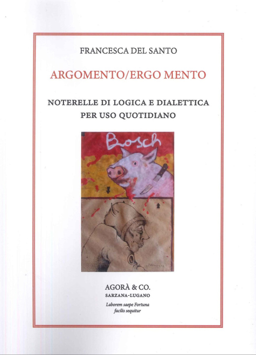 Livro Argomento/Ergo Mento. Noterelle di logica e dialettica per uso quotidiano Francesca Del Santo