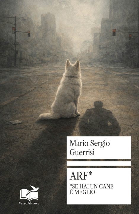 Könyv Arf*. *Se hai un cane è meglio Mario Sergio Guerrisi