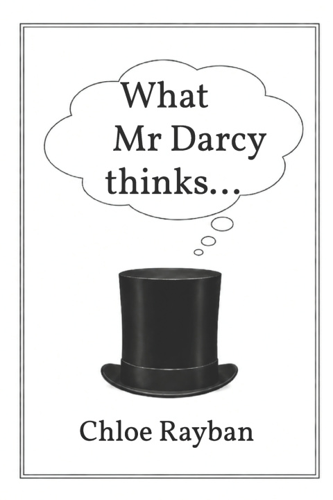 Книга What Mr Darcy thinks... Chloe Rayban