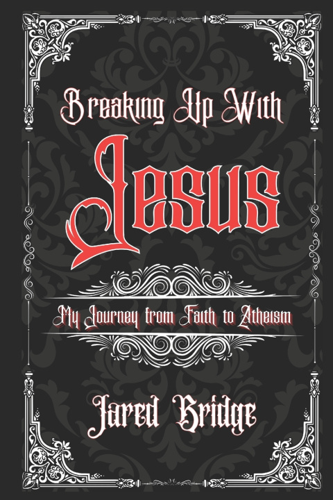 Книга Breaking Up With Jesus Jared William Bridge