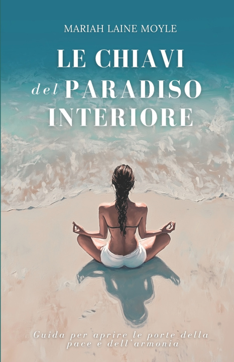 Книга Le Chiavi del Paradiso Interiore Mariah Laine Moyle
