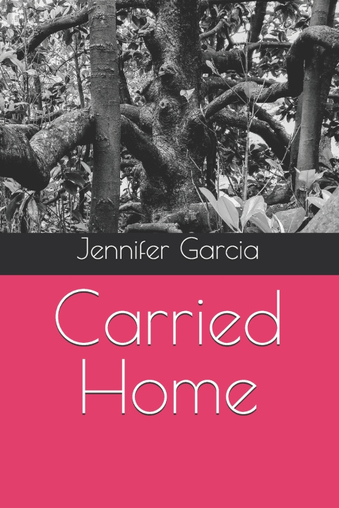Книга Carried Home Jennifer R. Garcia