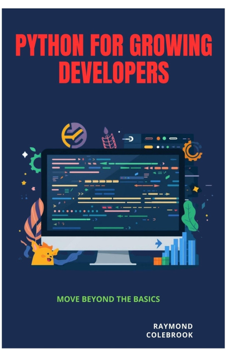Knjiga Python for Growing Developers Raymond Colebrook
