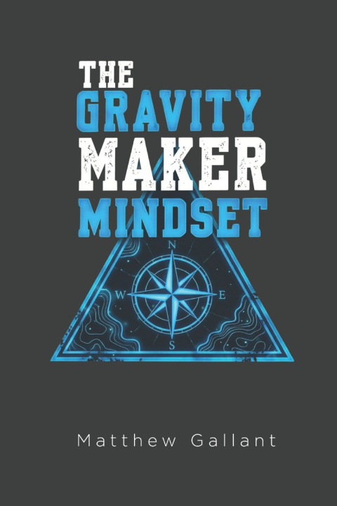 Книга The Gravity Maker Mindset Matthew Gallant