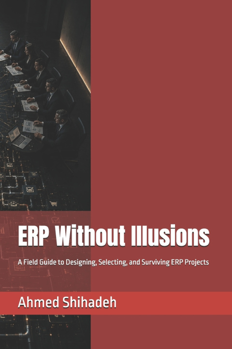 Книга ERP Without Illusions Ahmed Shihadeh