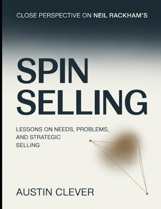 Książka Close Perspective On Neil Rackham's Spin Selling Austin Clever