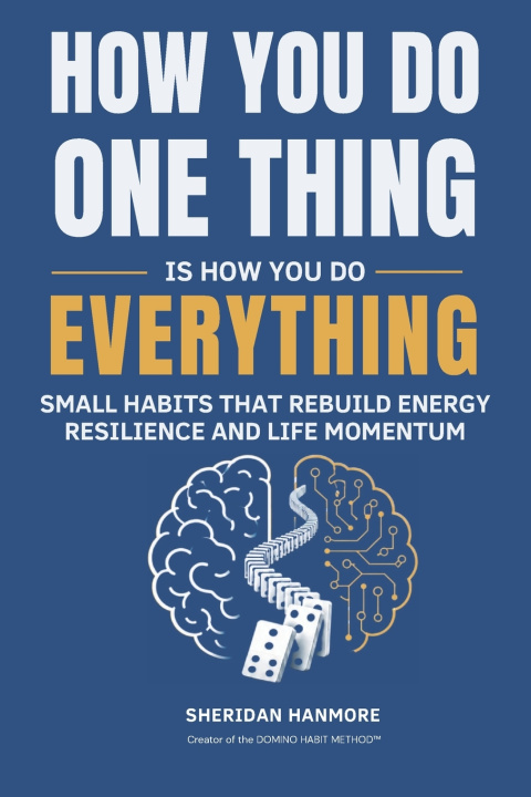 Книга HOW YOU DO ONE THING IS HOW YOU DO EVERYTHING Sheridan Hanmore