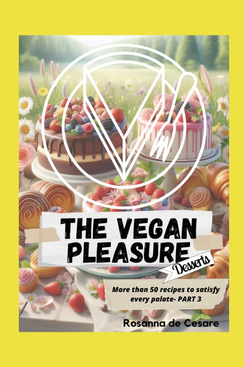 Buch The vegan pleasure- Part 3 (Desserts) Rosanna de Cesare