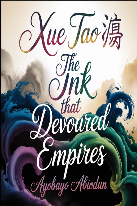 Kniha XUE TAO The Ink That Devoured Empires Ayobayo Abiodun