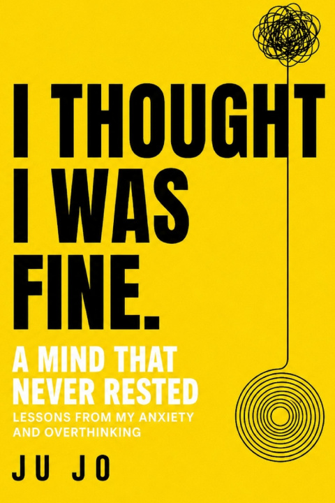 Книга I THOUGHT I WAS FINE. JU JO