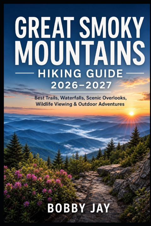 Kniha Great Smoky Mountains Hiking Guide 2026-2027 BOBBY JAY