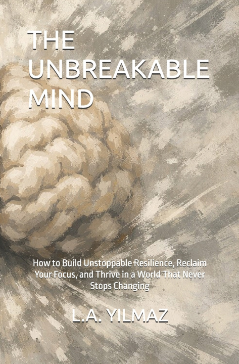 Книга THE UNBREAKABLE MIND L.A. YILMAZ