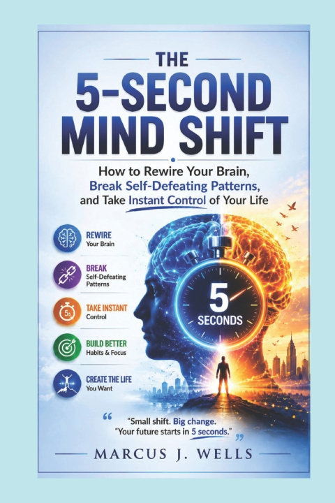 Książka The 5-Second Mind Shift Marcus J. Wells
