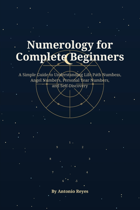 Könyv Numerology for Complete Beginners Antonio Reyes