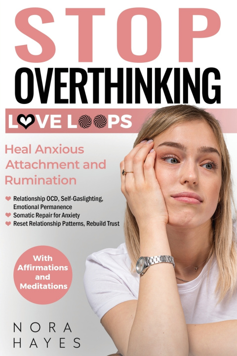 Книга Stop Overthinking Love Loops Nora Hayes