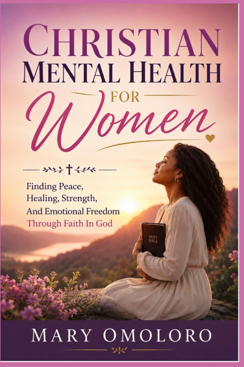 Könyv Christian Mental Health For Women Mary Omoloro