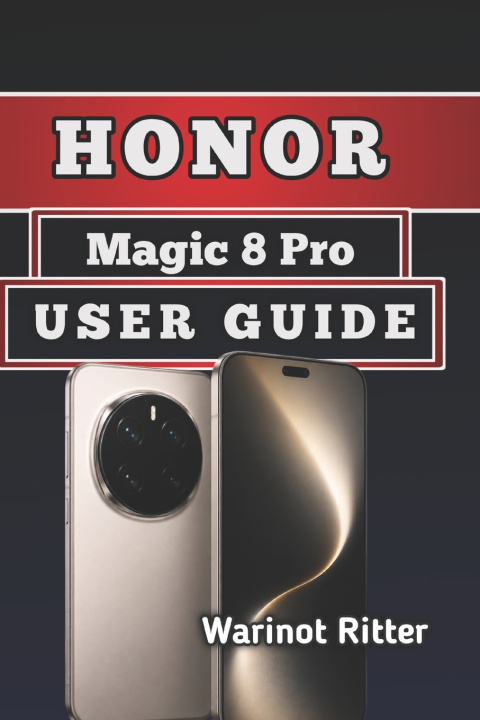 Книга Honor Magic 8 Pro User Guide Warinot Ritter