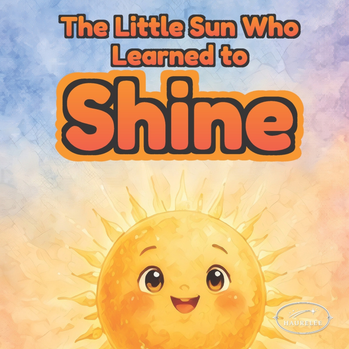 Kniha The Little Sun Who Learned to Shine HAURELEE