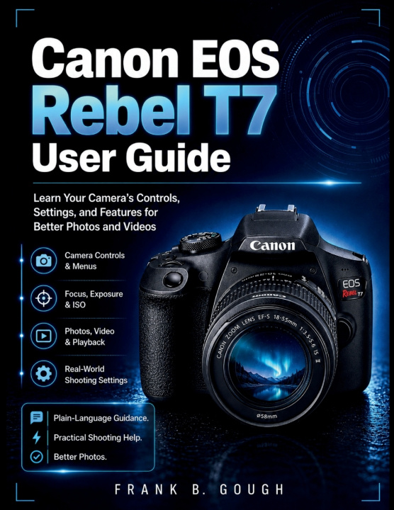 Buch Canon EOS Rebel T7 User Guide Frank B. Gough